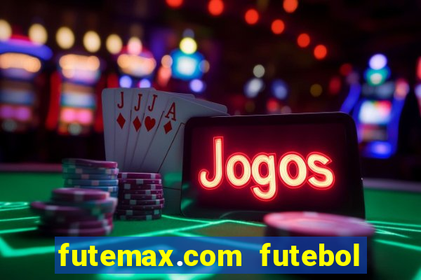 futemax.com futebol ao vivo